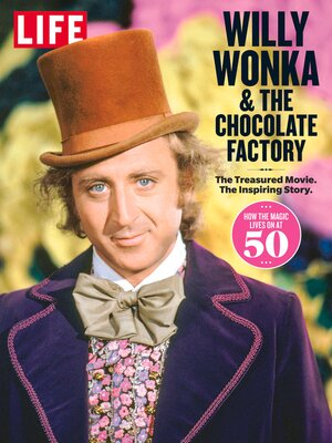 cover image of LIFE Willy Wonka & the Chocolate Factory